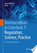 Antimicrobials in Livestock 1: Regulation, Science, Practice : A European Perspective /