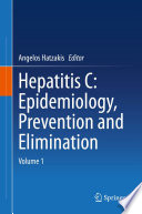 Hepatitis C: Epidemiology, Prevention and Elimination  : Volume 1 /