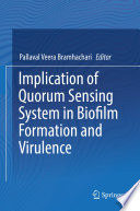 Implication of Quorum Sensing System in Biofilm Formation and Virulence /