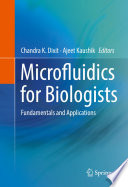 Microfluidics for Biologists : Fundamentals and Applications /