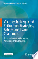 Vaccines for Neglected Pathogens: Strategies, Achievements and Challenges  : Focus on Leprosy, Leishmaniasis, Melioidosis and Tuberculosis /