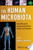 The human microbiota : how microbial communities affect health and disease /
