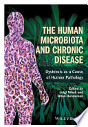 The human microbiota and chronic disease : dysbioses as a cause of human pathology /
