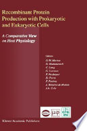 Recombinant protein production with prokaryotic and eukaryotic cells : a comparative view on host physiology : selected articles from the meeting of the EFB Section on Microbial Physiology, Semmering, Austria, 5th-8th October 2000 /