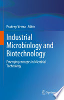 Industrial Microbiology and Biotechnology : Emerging concepts in Microbial Technology /