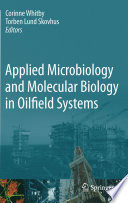 Applied microbiology and molecular biology in oilfield systems : proceedings from the International Symposium on Applied Microbiology and Molecular Biology in Oil Systems (ISMOS-2), 2009 /