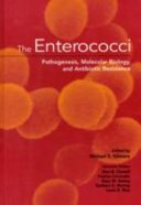 The enterococci : pathogenesis, molecular biology, and antibiotic resistance /