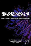 Biotechnology of microbial enzymes : production, biocatalysis and industrial applications /