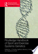 Routledge handbook of sport and exercise systems genetics /
