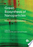 Green biosynthesis of nanoparticles : mechanisms and applications /