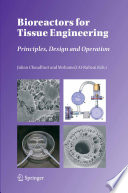 Bioreactors for tissue engineeering : principles, design and operation /