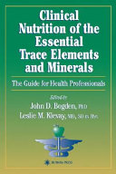 Clinical nutrition of the essential trace elements and minerals : the guide for health professionals /