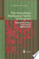 The peroxidase multigene family of enzymes : biochemical basis and clinical applications /