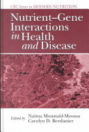 Nutrient-gene interactions in health and disease /