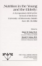 Nutrition in the young and the elderly : a symposium held at the School of Medicine, University of Minnesota, Duluth, June 28-30, 1982 /