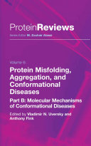 Protein misfolding, aggregation and conformational diseases : part B : molecular mechanisms of conformational diseases /