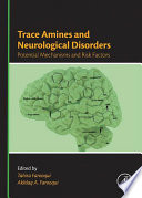 Trace amines and neurological disorders : potential mechanisms and risk factors /