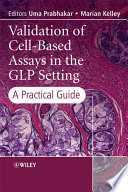 Validation of cell-based assays in the GLP setting : a practical guide /