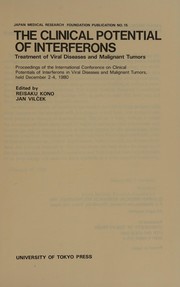 The clinical potential of interferons : treatment of viral diseases and malignant tumors : proceedings of the International Conference on Clinical Potentials of Interferons in Viral Diseases and Malignant Tumors, held December 2-4, 1980 /