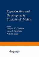 Reproductive and developmental toxicity of metals /
