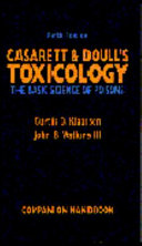 Casarett and Doull's toxicology : the basic science of poisons, 5th ed., companion handbook /