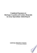 Combined exposures to hydrogen cyanide and carbon monoxide in army operations : initial report /