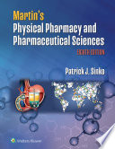 Martin's physical pharmacy and pharmaceutical sciences : physical chemical and biopharmaceutical principles in the pharmaceutical sciences /