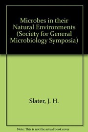 Microbes in their natural environments : thirty-fourth Symposium of the Society for General Microbiology held at the University of Warwick, April 1983 /