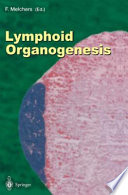 Lymphoid organogenesis : proceedings of the workshop held at the Basel Institute for Immunology 5th-6th November 1999 /