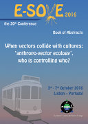 When vectors collide with cultures : 'anthropo-vector ecology', who is controlling who? : book of abstracts : the 20th European Society for Vector Ecology conference 2016, 3-7 October 2016, Lisbon-Portugal.