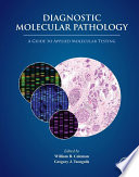 Diagnostic molecular pathology : a guide to applied molecular testing /