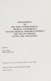 Proceedings of the first international medical conference "Future Medical Research without the Use of Animals: Facing the Challenge" : [May 15-16, 1990, Tel Aviv, Israel] /