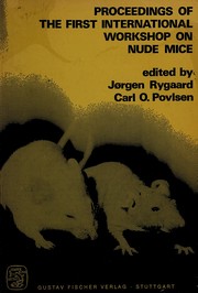 Proceedings of the first International Workshop on Nude Mice, Scanticon, Aarhus, Denmark, October 11th - October 13th, 1973 /