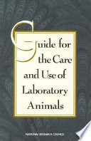 Guide for the care and use of laboratory animals /