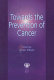 Towards the prevention of cancer /