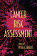 Cancer risk assessment /