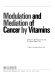 Modulation and mediation of cancer by vitamins /