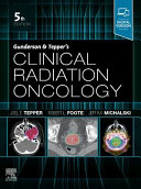 Gunderson & Tepper's clinical radiation oncology /