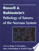 Russell & Rubinstein's pathology of tumors of the nervous system : [edited by] Roger E. McLendon, Marc K. Rosenblum, Darell D. Bigner.