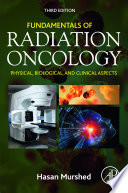 Fundamentals of radiation oncology : physical, biological, and clinical aspects /