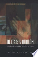 To err is human : building a safer health system /