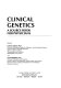 Clinical genetics : a source book for physicians /