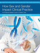 How sex and gender impact clinical practice : an evidence-based guide to patient care /