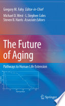 The Future of Aging : Pathways to Human Life Extension /