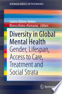 Diversity in Global Mental Health : Gender, Lifespan, Access to Care, Treatment and Social Strata /