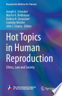 Hot Topics in Human Reproduction : Ethics, Law and Society /