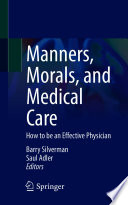 Manners, Morals, and Medical Care : How to be an Effective Physician /