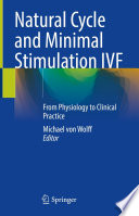 Natural Cycle and Minimal Stimulation IVF  : From Physiology to Clinical Practice /