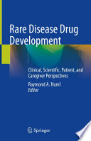 Rare Disease Drug Development : Clinical, Scientific, Patient, and Caregiver Perspectives  /