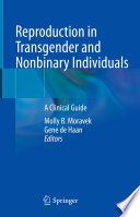 Reproduction in Transgender and Nonbinary Individuals : A Clinical Guide /